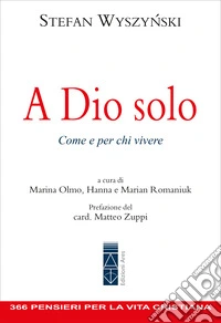 A Dio solo: Come e per chi vivere. E-book. Formato EPUB ebook