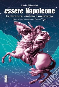 Essere Napoleone: Letteratura, cinema e metaverso. E-book. Formato EPUB ebook