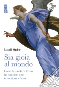 Sia gioia al mondo: Come la venuta di Cristo ha cambiato tutto (e continua a farlo). E-book. Formato EPUB ebook