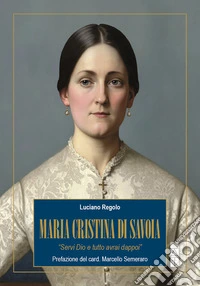 Maria Cristina di Savoia: «Servi Dio e tutto avrai dappoi». E-book. Formato EPUB ebook