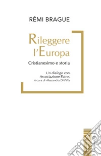 Rileggere l'Europa: Cristianesimo e storia. E-book. Formato EPUB ebook