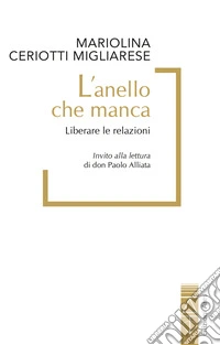L'anello che manca: Liberare le relazioni. E-book. Formato EPUB ebook