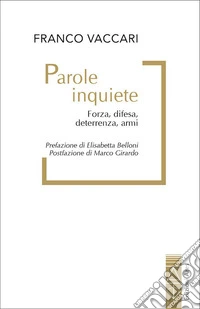 Parole inquiete: Forza, difesa, deterrenza, armi. E-book. Formato EPUB ebook