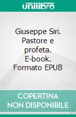 Giuseppe Siri. Pastore e profeta. E-book. Formato EPUB ebook
