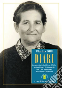 Diari: Le apparizioni di Rosa Mistica a Montichiari & Fontanelle, con i più importanti documenti d'inchiesta. E-book. Formato EPUB ebook