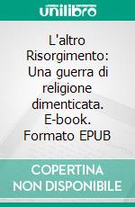 L'altro Risorgimento: Una guerra di religione dimenticata. E-book. Formato EPUB ebook