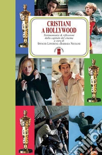 Cristiani a Hollywood: Testimonianze & riflessioni dalla capitale del cinema. E-book. Formato EPUB ebook