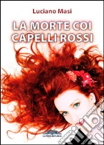 La morte coi capelli rossi. E-book. Formato EPUB