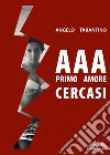AAA Primo Amore Cercasi. E-book. Formato EPUB ebook