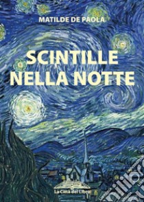 Scintille nella notte. E-book. Formato EPUB ebook di Matilde De Paola