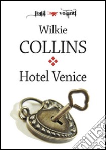 Hotel Venice. E-book. Formato EPUB ebook di Wilkie Collins