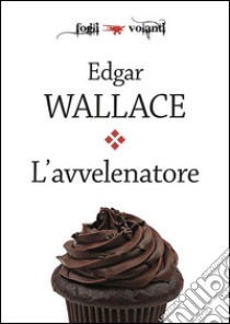 L'avvelenatore. E-book. Formato Mobipocket ebook di Edgar Wallace