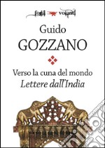 Verso la cuna del mondo. Lettere dall'India. E-book. Formato EPUB ebook