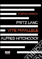 Fritz Lang Alfred Hitchcock. Vite parallele. E-book. Formato EPUB ebook