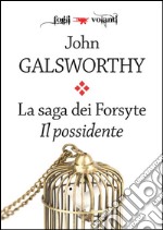 La saga dei Forsyte. Primo volume. Il possidente. E-book. Formato Mobipocket ebook