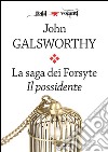 La saga dei Forsyte. Primo volume. Il possidente. E-book. Formato EPUB ebook