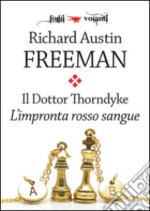 Il dottor Thorndyke. L'impronta rosso sangue. E-book. Formato EPUB ebook di Richard Austin Freeman