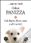 Dal diario di un cane e altri scritti. E-book. Formato Mobipocket ebook di Oskar Panizza