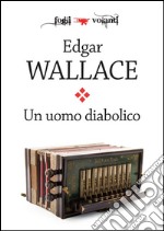 Un uomo diabolico. E-book. Formato EPUB ebook