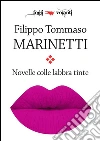 Novelle colle labbra tinte. E-book. Formato EPUB ebook di Filippo Tommaso Marinetti