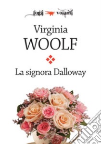 La signora Dalloway. E-book. Formato EPUB ebook di Virgina Woolf