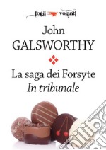 La saga dei Forsyte. Secondo volume. In tribunale. E-book. Formato Mobipocket ebook