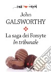 La saga dei Forsyte. Secondo volume. In tribunale. E-book. Formato Mobipocket ebook