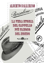 BorsalinoLa vera storia del cappello più famoso del mondo. E-book. Formato EPUB