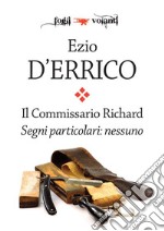 Il Commissario Richard. Segni particolari: nessuno. E-book. Formato EPUB ebook