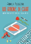 Un amore di chat. Guida pratica per cadere nella rete. E-book. Formato EPUB ebook