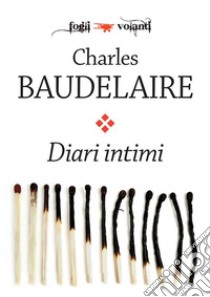 Diari intimi. E-book. Formato Mobipocket ebook di Charles Baudelaire