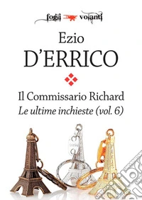 Il commissario Richard. Le ultime inchieste vol. 6. E-book. Formato EPUB ebook