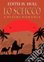 Lo sceicco. A desert romance. E-book. Formato Mobipocket ebook