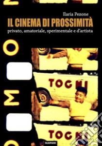 Il cinema di prossimità. E-book. Formato PDF ebook di Ilaria Pezone