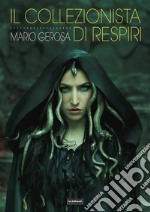 Il collezionista di respiri. E-book. Formato Mobipocket