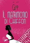 Il matrimonio di Chiffon. E-book. Formato EPUB ebook di Gyp