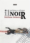 Prima e dopo il noir. E-book. Formato Mobipocket ebook di Stefano Sciacca