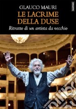 Le lacrime della DuseRitratto di un artista da vecchio. E-book. Formato EPUB ebook