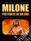 Milone, più forte di un Dio. E-book. Formato EPUB ebook di Giovanni Gigliotti