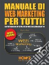 Manuale di Web Marketing per tutti!EDIZIONE 2022. E-book. Formato EPUB ebook