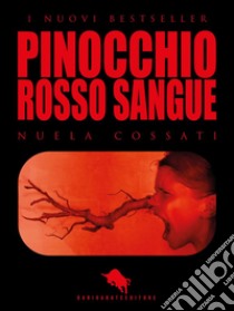 PINOCCHIO Rosso Sangue. E-book. Formato EPUB ebook di Nuela Cossati