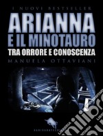 Arianna e il minotauro. Tra orrore e conoscenza. E-book. Formato EPUB ebook