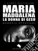 MARIA MADDALENA. La Donna di Gesù . E-book. Formato EPUB ebook