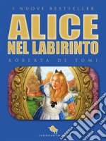 Alice nel Labirinto. E-book. Formato EPUB ebook