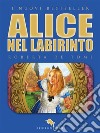 Alice nel Labirinto. E-book. Formato EPUB ebook di Roberta De Tomi