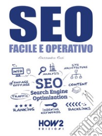 SEO, Pratico e Operativo. E-book. Formato EPUB ebook di Alessandro Rosi