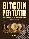 BITCOIN per tutti!: Come Guadagnare con Criptovalute e Blockchain. E-book. Formato EPUB ebook di Nunzio Capasso