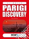 PARIGI Discovery: Guida Turistica. E-book. Formato EPUB ebook