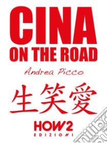 Cina on the road: Diario di Viaggio. E-book. Formato EPUB ebook di Andrea Picco