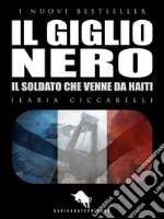 IL GIGLIO NERO, Il soldato che venne da Haiti. E-book. Formato EPUB